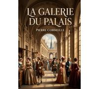 La Galerie du Palais: Quand l'amour se heurte aux conventions du XVIIe siècle