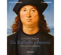 La Galleria Borghese. Da Raffaello a Bernini. Storia di una collezione. Ediz. italiana e inglese (Varia)