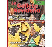 La Galleta Navidena Libro De Cocina: Las mejores recetas tradicionales y modernas