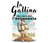 La Gallina che voleva fare l'Astronauta: Una Commedia spaziale a bassa quota