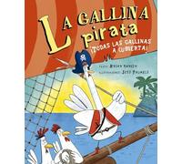 La Gallina Pirata: ¡todas Las Gallinas a Cubierta! / All Hens on Deck (Picarona)