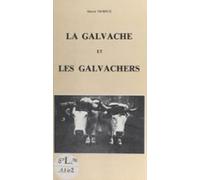 La Galvache Et Les Galvachers : Une Migration Morvandelle Dautrefois (
