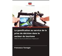 La gamification au service de la prise de décision dans le secteur du tourisme: Mises en ¿uvre possibles pour Kayak.com