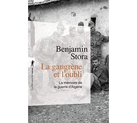 La gangrène et l'oubli: La mémoire de la guerre d'Algérie