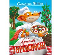 La gara dei supercuochi. Ediz. illustrata (Storie da ridere)