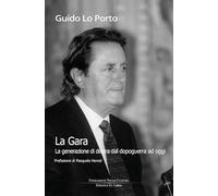 La gara. La generazione di destra dal dopoguerra ad oggi (Lo zibaldone)