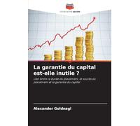 La garantie du capital est-elle inutile ?: Lien entre la durée du placement, le succès du placement et la garantie du capital
