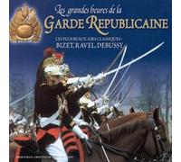 La garde RŽpublicaine - Les Grandes Heures De La Garde