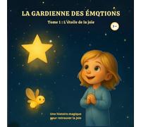 La gardienne des émotions: TOME 1 - L’étoile de la joie: Une histoire du soir pour aider les enfants à comprendre et partager leurs émotions