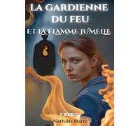 La gardienne du feu et la flamme jumelle: Quand la prophétie s’éveille, les flammes ne consument plus… elles transforment.