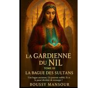 La Gardienne du Nil - Tome 3 : La Bague du Sultan: Un voyage dans le temps entre l’Égypte d’aujourd’hui et l’Empire ottoman