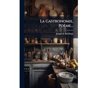 La Gastronomie, Poème...