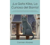 ¡La Gata Kika, La Curiosa del Barrio!: 21 cuentos de emociones con Kika, la gata azul ruso: una historia de amor incondicional y familia a través de rutinas y aventuras con ilustraciones infantiles