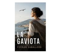 La gaviota: Ascenso social, costumbrismo andaluz y realismo naciente en la España del siglo XIX