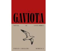 La gaviota: novela de costumbres: Una edición anotada sobre costumbres, moral y paisaje en la España del siglo XIX