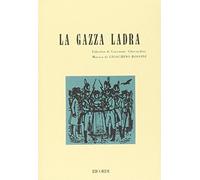 La gazza ladra. Melodramma in 3 atti. Musica di G. Rossini (OPERA)