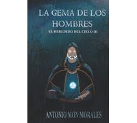 La Gema de los Hombres: La promesa tras el sacrificio (El Heredero del Cielo)