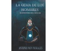 La Gema de los Hombres: La promesa tras el sacrificio (El Heredero del Cielo)