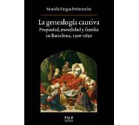 La genealogía cautiva: Propiedad, movilidad y familia en Barcelona, 1500-1650: 201 (Oberta)
