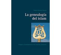 La genealogía del islam: Origen y fundamentos del sistema islámico