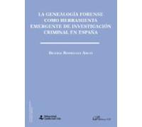La genealogía forense como herramienta emergente de investigación criminal en España (SIN COLECCION)