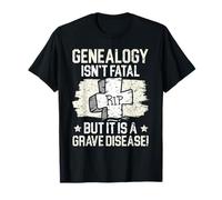 La genealogía no es Fatal, Pero es una Enfermedad Grave genealogista Camiseta