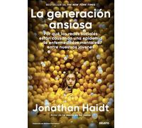 La generación ansiosa: Por qué las redes sociales están causando una epidemia de enfermedades mentales entre nuestros jóvenes (Deusto)