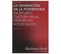 La generación de la posmemoria: Escritura y cultura visual después del Holocausto (ENSAYO)