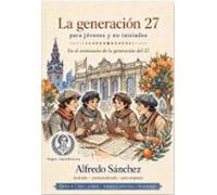 la generación del 27 para jóvenes y no iniciados