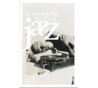 La Generacion Del 27 Y El Jazz: Antologia De La Vanguardia Literaria E