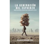 La Generación del Esfuerzo: Nunca dejar de luchar para conseguir el éxito