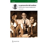 La generación del mollete: Crónica de un nuevo andalucismo (Ensayo)