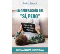 LA GENERACIÓN DEL "SÍ, PERO": Hacia una mejor educación para los niños de hoy