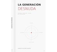 LA GENERACIÓN DESNUDA: Intimidad, Exposición y Soledad en la Era Digital (COLECCIÓN "EL CUERPO Y SUS SOMBRAS")