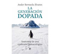La generación dopada: Anatomía de una epidemia farmacológica