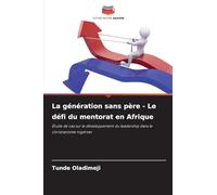 La génération sans père - Le défi du mentorat en Afrique: Étude de cas sur le développement du leadership dans le christianisme nigérian