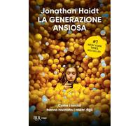 La generazione ansiosa. Come i social hanno rovinato i nostri figli (BUR Saggi)