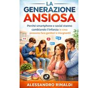 LA GENERAZIONE ANSIOSA: Perchè gli smartphone e social stanno cambiando l'infanzia