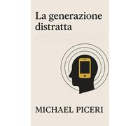 La generazione distratta: Pensieri brevi per ritrovare l'attenzione nel caos.