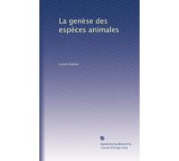 La genèse des espèces animales
