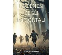 La Genesi degli Immortali (La leggenda degli Immortali)