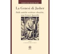 La Genesi di Jasher. Dalle antiche scritture ebraiche, una Genesi apocrifa (La saggezza della cabalà)