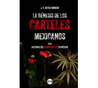 La Génesis de los Carteles Mexicanos (Historia del Narcotráfico en México)
