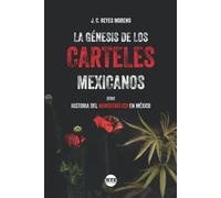 La Génesis de los Carteles Mexicanos (Historia del Narcotráfico en México)