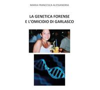 La genetica forense e l'omicidio di Garlasco