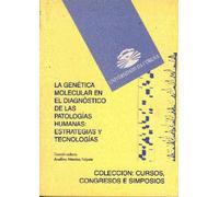 La Genética Molecular En el Diagnóstico de las Patologías Hunamas: Estrategias y Tecnologías: Estrategias y Tecnologias: 21 (Cursos, congresos, simposios)