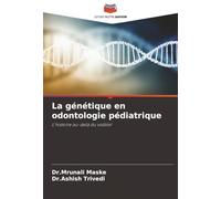 La génétique en odontologie pédiatrique: L'histoire au-delà du visible!