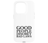La Gente Buena desobedece Las Malas leyes (Declaración de Resistencia) Carcasa para iPhone 15 Pro