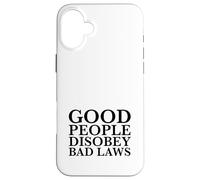 La Gente Buena desobedece Las Malas leyes (Declaración de Resistencia) Carcasa para iPhone 16 Plus