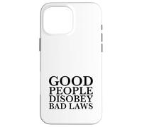 La Gente Buena desobedece Las Malas leyes (Declaración de Resistencia) Carcasa para iPhone 16 Pro MAX